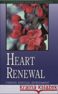 Heart Renewal: Finding Spiritual Refreshment Goring, Ruth 9780877887300 Shaw Books