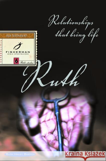 Ruth: Relationships That Bring Life Ruth Haley Barton 9780877888659