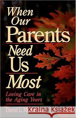 When Our Parents Need Us Most David L. McKenna 9780877889021 Shaw Books