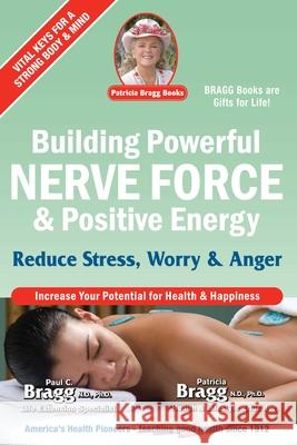 Building Powerful Nerve Force & Positive Energy: Reduce Stress, Worry and Anger Paul Bragg Patricia Bragg 9780877900917