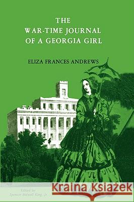 The War-Time Journal of a Georgia Girl, 1864-1865 Eliza Andrews Andrews 9780877972143