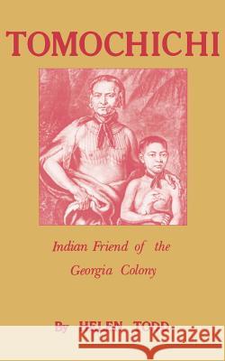 Tomochichi Helen Todd 9780877973171 Cherokee Publishing Company (GA)