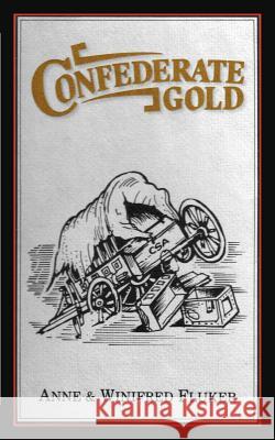 Confederate Gold Anne Fluker Winifred Fluker 9780877973515 Cherokee Publishing Company (GA)