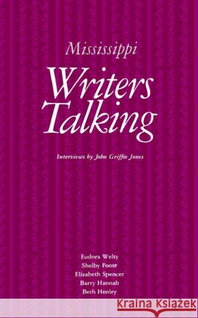 Mississippi Writers Talking John G. Jones Eudora Welty John Griffin Jones 9780878051540 University Press of Mississippi
