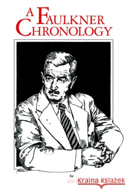 A Faulkner Chronology Michel Gresset 9780878052295 University Press of Mississippi