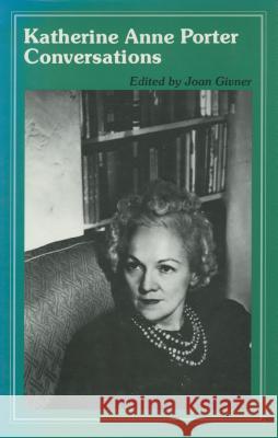 Katherine Anne Porter: Conversations Joan Givner 9780878052660 University Press of Mississippi