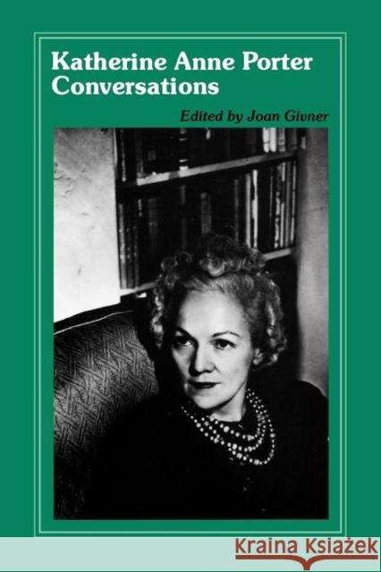 Katherine Anne Porter Conversations Givner, Joan 9780878052677 University Press of Mississippi