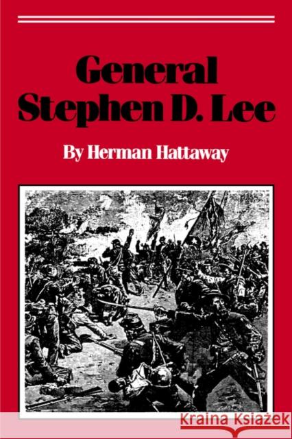 General Stephen D. Lee Herman Hattaway 9780878053766