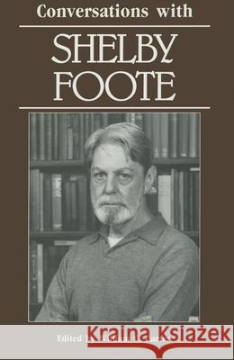 Conversations with Shelby Foote Shelby Foote William C. Carter 9780878053865 University Press of Mississippi