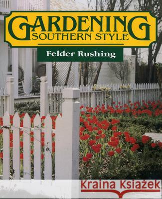 Gardening Southern Style Felder Rushing 9780878053902 University Press of Mississippi