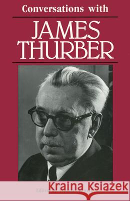 Conversations with James Thurber James Thurber Thomas Fensch 9780878054107 University Press of Mississippi