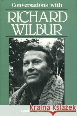Conversations with Richard Wilbur William Butts Richard Wilbur 9780878054251 University Press of Mississippi