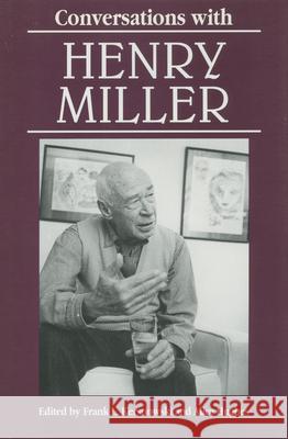 Conversations with Henry Miller Frank L. Kersnowski Alice Hughes Henry Miller 9780878055203 University Press of Mississippi