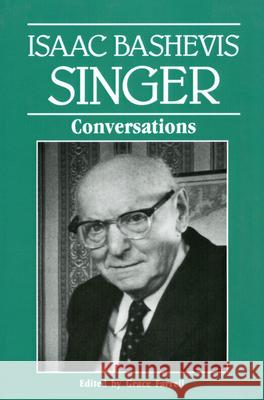 Isaac Bashevis Singer: Conversations Grace Farrell Isaac Bashevis Singer 9780878055906 University Press of Mississippi