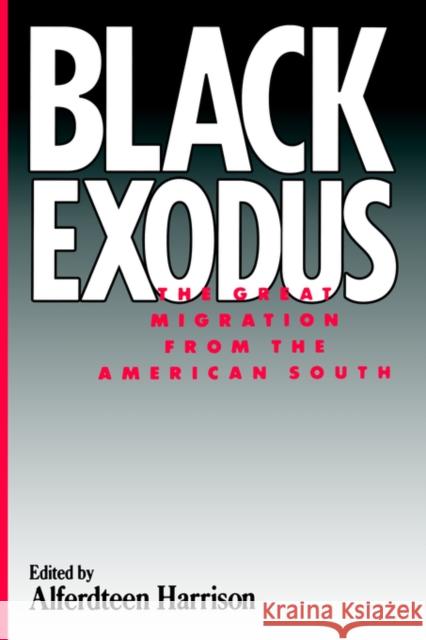 Black Exodus: The Great Migration from the American South Harrison, Alferdteen 9780878056095 University Press of Mississippi