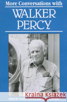 More Conversations with Walker Percy Lewis A. Lawson Victor A. Kramer Walker Percy 9780878056248 University Press of Mississippi