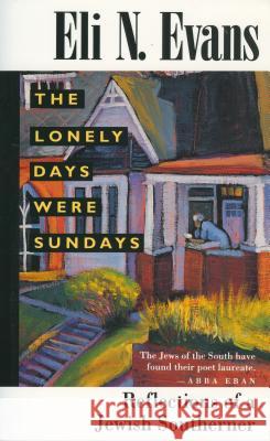 The Lonely Days Were Sundays Eli N. Evans 9780878056279 University Press of Mississippi