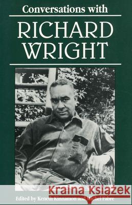 Conversations with Richard Wright Keneth Kinnamon Michel Fabre Richard Wright 9780878056330 University Press of Mississippi