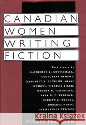 Canadian Women Writing Fiction Michey Pearlman Mickey Pearlman 9780878056361 University Press of Mississippi
