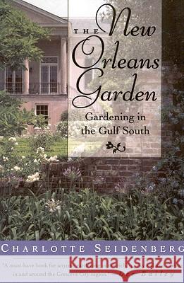 The New Orleans Garden Charlotte Seidenberg 9780878056378 University Press of Mississippi