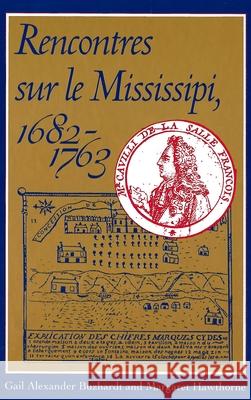 Rencontres Sur Le Mississipi, 1682-1763 Gail Alexander Buzhardt 9780878056651 University Press of Mississippi