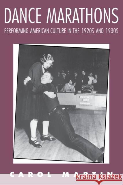 Dance Marathons: Performing American Culture in the 1920s and 1930s Carol Martin 9780878057016 University Press of Mississippi