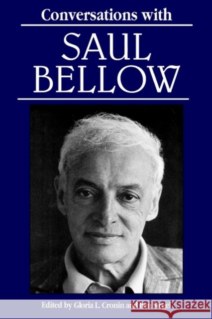 Conversations with Saul Bellow Gloria L. Cronin Ben Siegel Saul Bellow 9780878057184 University Press of Mississippi