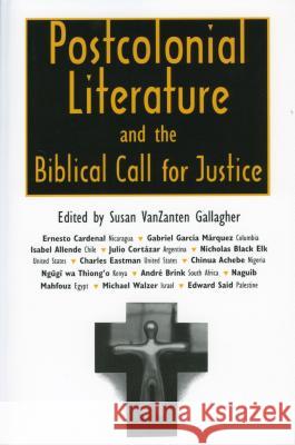 Postcolonial Literature and the Biblical Call for Justice Susan V. Gallagher 9780878057238 University Press of Mississippi