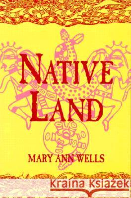 Native Land Mary Ann Wells 9780878057344