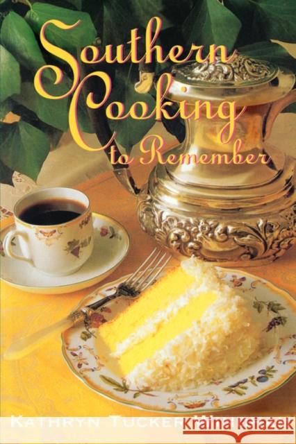 Southern Cooking to Remember Kathryn Tucker Windham 9780878057467 University Press of Mississippi