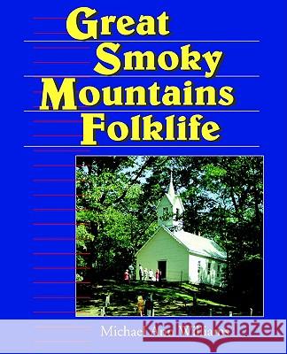 Great Smoky Mountains Folklife Michael Ann Williams 9780878057924 University Press of Mississippi