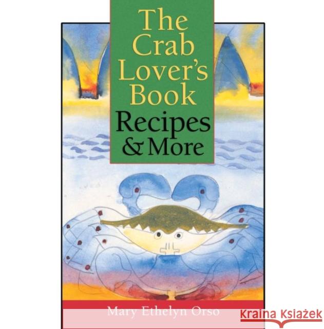 The Crab Lover's Book: Recipes & More Orso, Mary Ethelyn 9780878057962 University Press of Mississippi