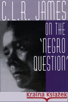 C. L. R. James on the Negro Question Scott McLemee C. L. R. James 9780878058235 University Press of Mississippi