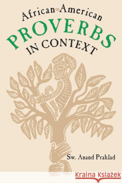 African-American Proverbs in Context Sw Anand Prahlad Anand Prahlad S. W. Prahlad 9780878058907