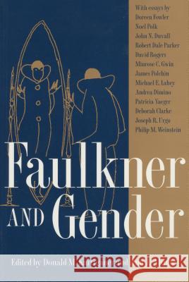 Faulkner and Gender Donald M. Kartiganer Ann J. Abadie Noel Polk 9780878059218