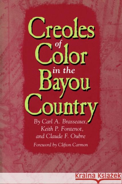 Creoles of Color in the Bayou Country Carl A. Brasseaux Claude F. Oubre Keith P. Fontenot 9780878059492