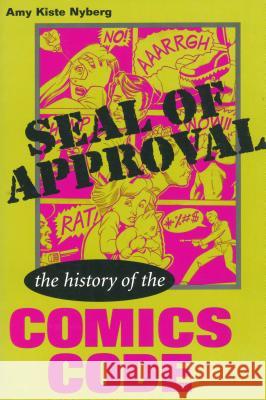 Seal of Approval: The History of the Comics Code Amy Kiste Nyberg 9780878059744
