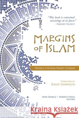 Margins of Islam: Ministry in Diverse Muslim Contexts Gene Daniels Warrick Farah 9780878080663 William Carey Library Publishers