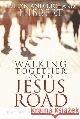 Walking together on the Jesus Road: Intercultural Discipling Hibbert, Evelyn 9780878080694