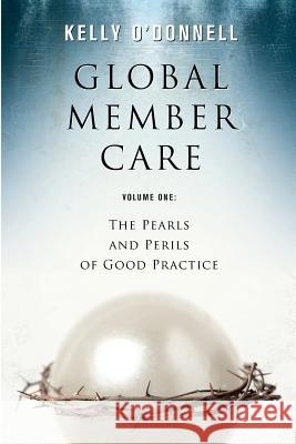 Global Member Care Volume 1: The Pearls and Perils of Good Practice O'Donnell, Kelly S. 9780878081134 William Carey Library Publishers