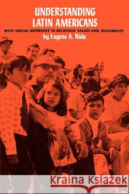 Understanding Latin Americans Eugene A. Nida 9780878081172 William Carey Library Publishers