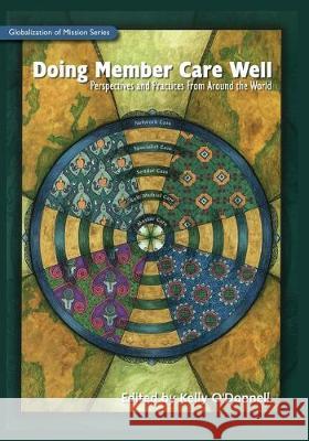 Doing Member Care Well: Perspectives and Practices From Around the World O'Donnell, Kelly 9780878084463 William Carey Library Publishers