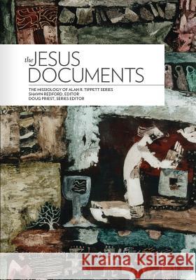 The Jesus Documents Alan R. Tippett Doug Priest 9780878084661 William Carey Library Publishers