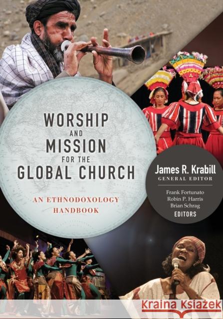 Worship and Mission for the Global Church: An Ethnodoxolgy Handbook James R. Krabill 9780878084937 William Carey Library Publishers