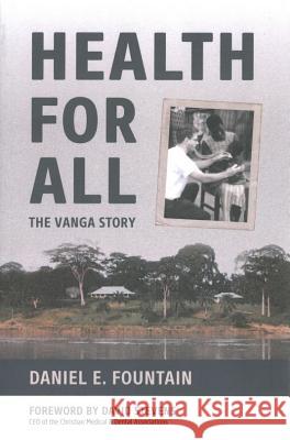 Health for All: The Vanga Story Daniel E. Fountain 9780878085354 William Carey Library Publishers