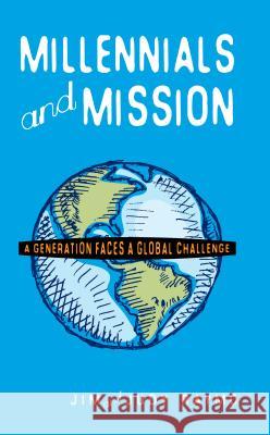 Millennials and Mission: A Generation Faces a Global Challenge Raymo, James 9780878085361 William Carey Library Publishers