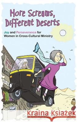 More Screams, Different Deserts: Joy and Perseverance for Women in Cross-Cultural Ministry Eenigenburg, Sue 9780878085378 William Carey Library Publishers