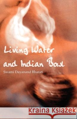 Living Water and Indian Bowl: An Analysis of Christian Failings in Communicating Christ to Hindus, with Suggestions Towards Improvements Bharati, Swami Dayanand 9780878086115 William Carey Library Publishers