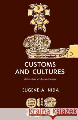 Customs and Cultures Eugene A. Nida 9780878087235 William Carey Library Publishers