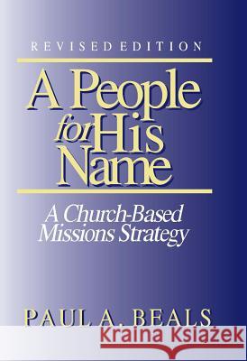 A People for His Name: A Church-based Missions Strategy Beals, Paul A. 9780878087648 William Carey Library Publishers